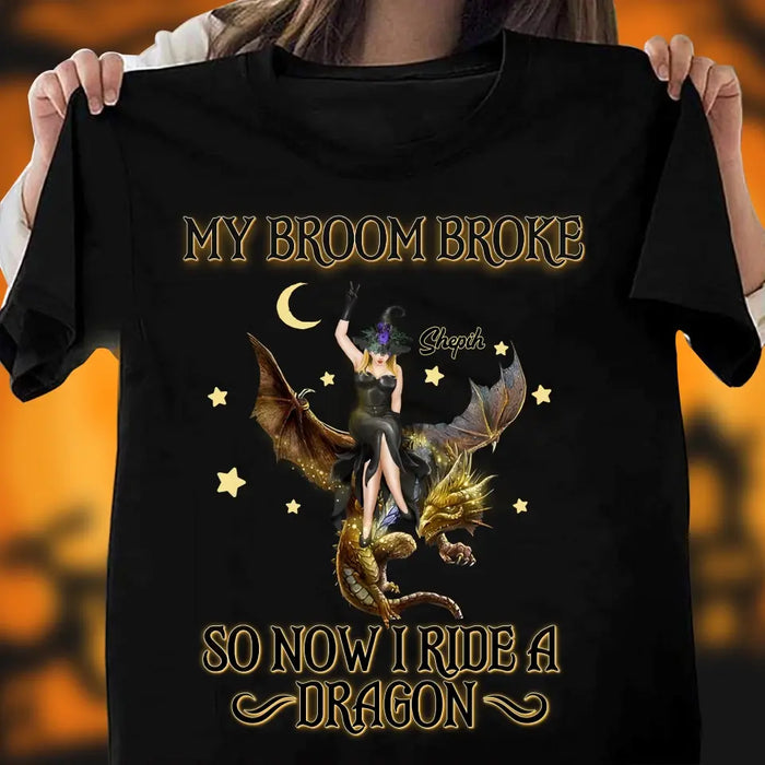 Custom Personalized Witch Dragon T-Shirt/ Long Sleeve/ Sweatshirt/ Hoodie - My Broom Broke So Now I Ride A Dragon