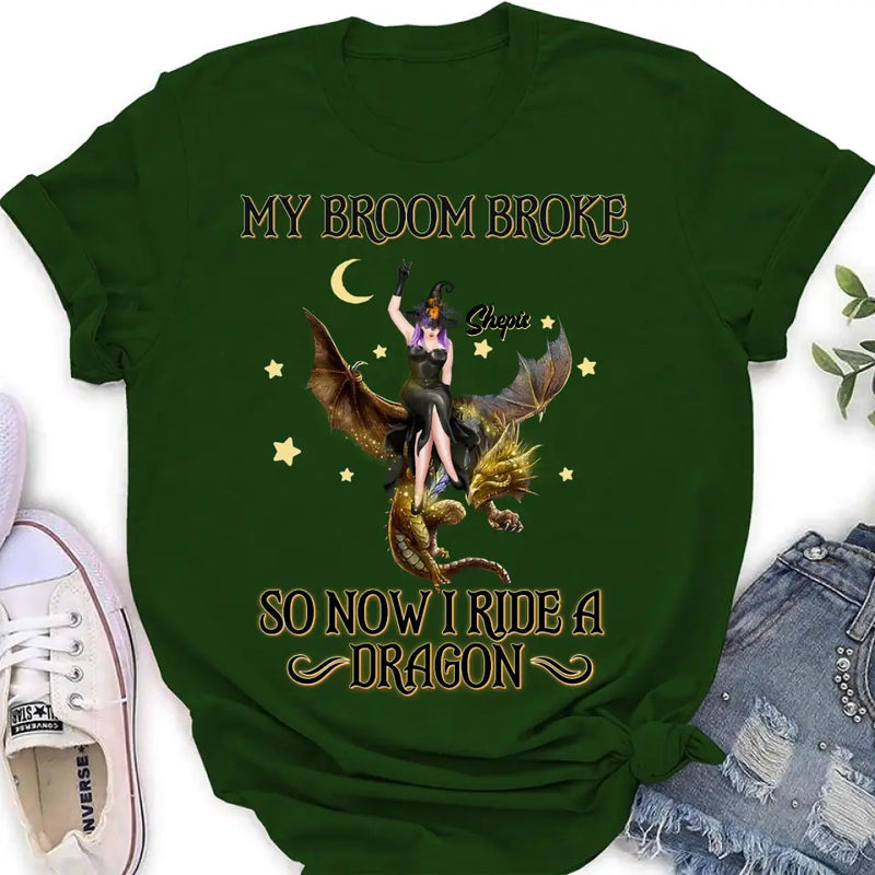 Personalized Witch Dragon T-Shirt/Long Sleeve/Sweatshirt/Hoodie - My Broom Broke So Now I Ride A Dragon