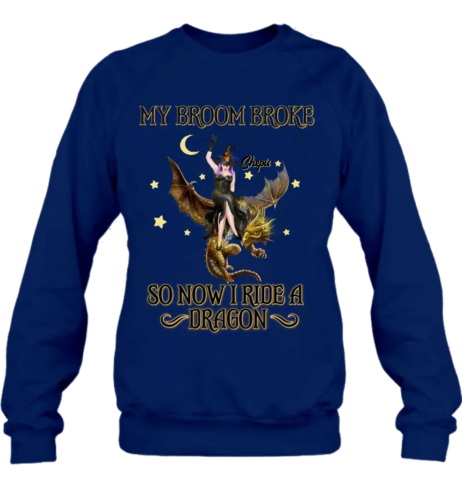 Custom Personalized Witch Dragon T-Shirt/ Long Sleeve/ Sweatshirt/ Hoodie - My Broom Broke So Now I Ride A Dragon