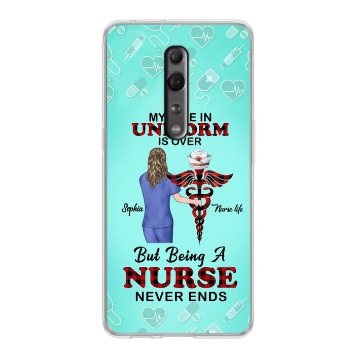 Custom Personalized Nurse Phone Cases For Xiaomi/ Oppo/ Huawei - Gift Idea For Nurse/ Birthday/ Friend - My Time In Uniform Is Over But Beings A Nurse Never Ends