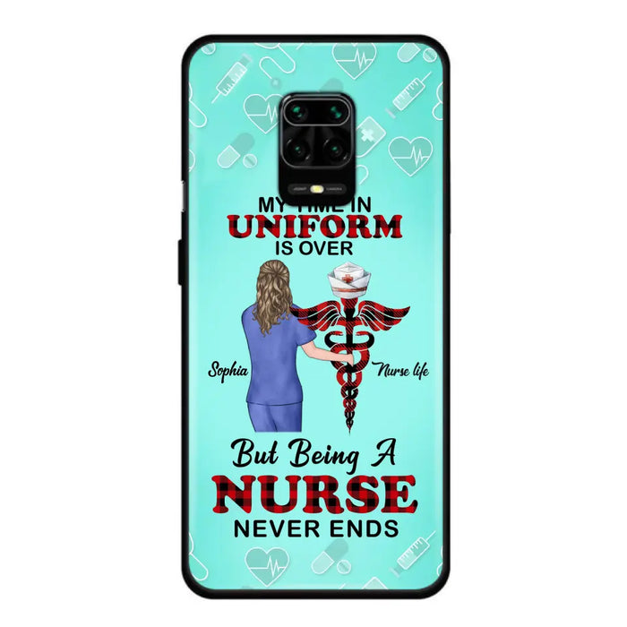 Custom Personalized Nurse Phone Cases For Xiaomi/ Oppo/ Huawei - Gift Idea For Nurse/ Birthday/ Friend - My Time In Uniform Is Over But Beings A Nurse Never Ends