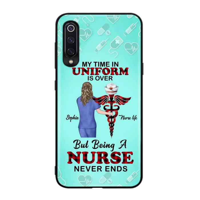 Custom Personalized Nurse Phone Cases For Xiaomi/ Oppo/ Huawei - Gift Idea For Nurse/ Birthday/ Friend - My Time In Uniform Is Over But Beings A Nurse Never Ends