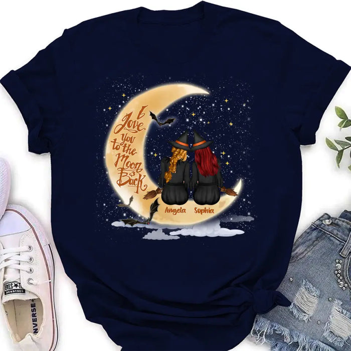 Custom Personalized Witches T-shirt/ Long Sleeve/ Sweatshirt/ Hoodie - Gift Idea For Friend - Memorial Gift - I Love You To The Moon & Back