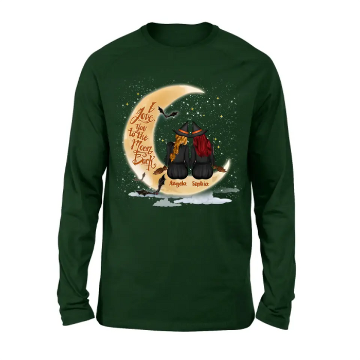 Custom Personalized Witches T-shirt/ Long Sleeve/ Sweatshirt/ Hoodie - Gift Idea For Friend - Memorial Gift - I Love You To The Moon & Back