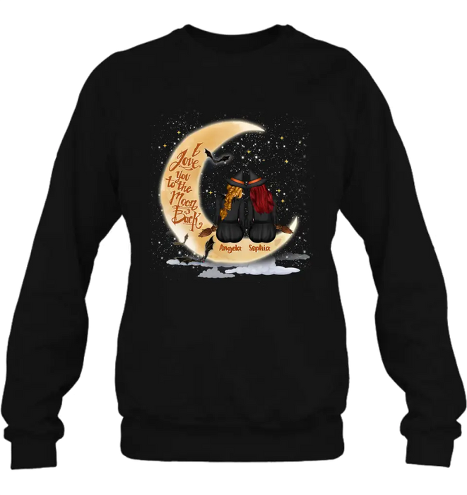 Custom Personalized Witches T-shirt/ Long Sleeve/ Sweatshirt/ Hoodie - Gift Idea For Friend - Memorial Gift - I Love You To The Moon & Back