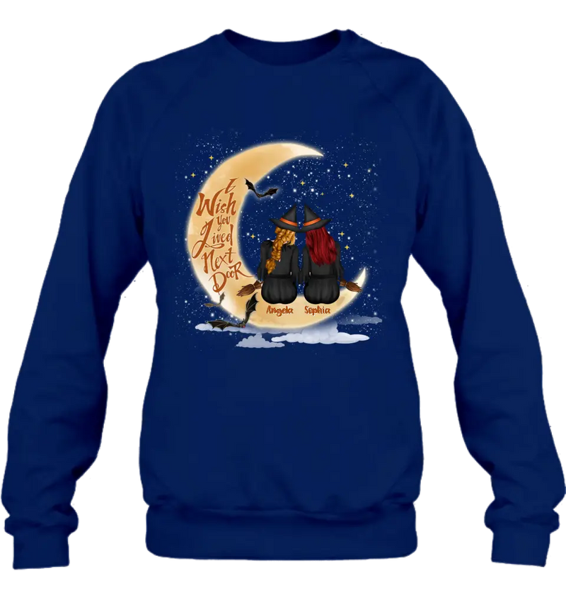Personalized Witches Besties T-shirt/Long Sleeve/Sweatshirt/Hoodie - Gift Idea For Friends/Sisters/Besties - I Wish You Lived Next Door