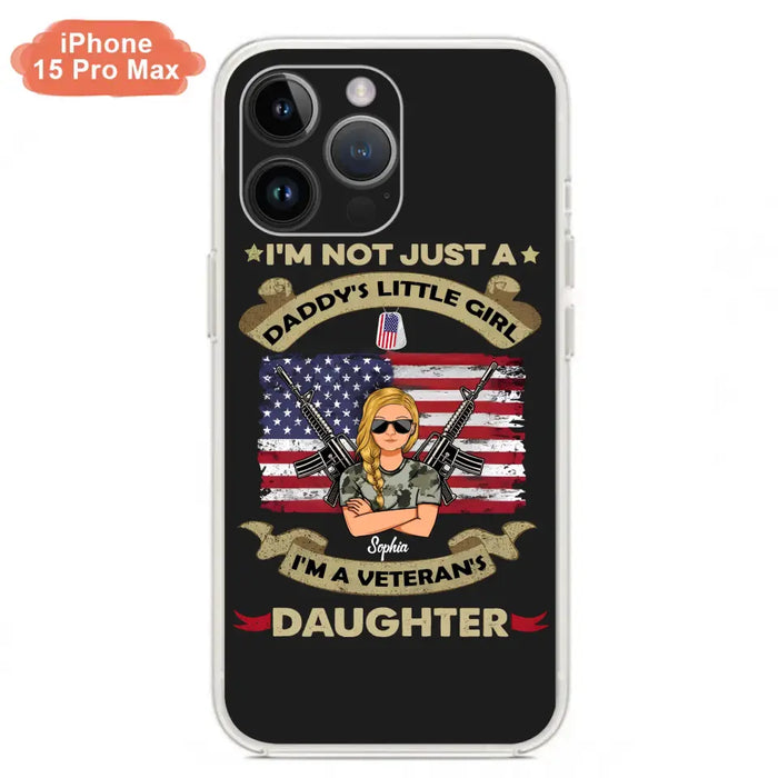 Custom Personalized Veteran's Daughter Phone Case - Gift Idea For Veteran/ Daughter - I'm Not Just A Daddy's Little Girl I'm A Veteran's Daughter - Case For iPhone/ Samsung