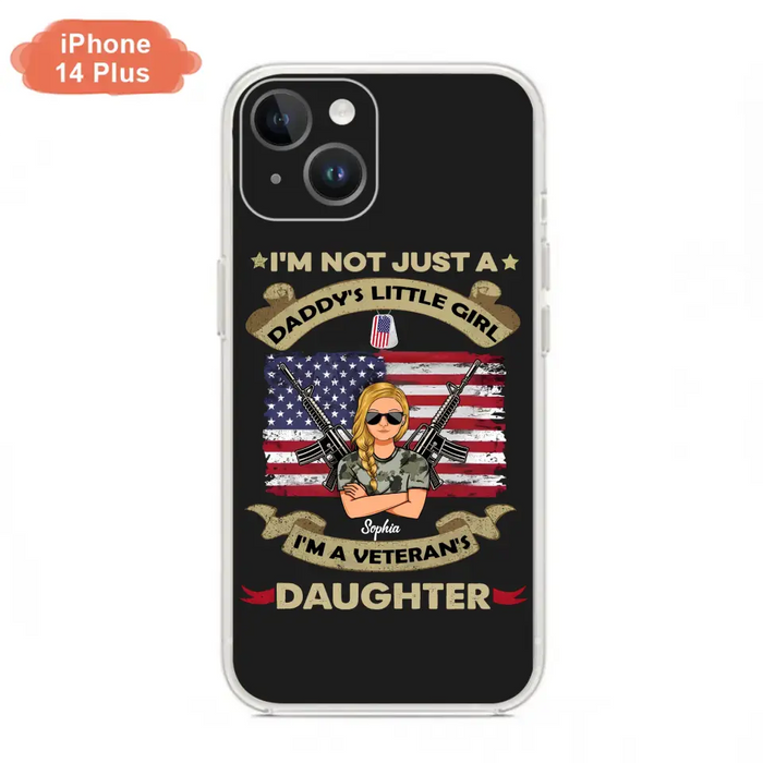 Custom Personalized Veteran's Daughter Phone Case - Gift Idea For Veteran/ Daughter - I'm Not Just A Daddy's Little Girl I'm A Veteran's Daughter - Case For iPhone/ Samsung