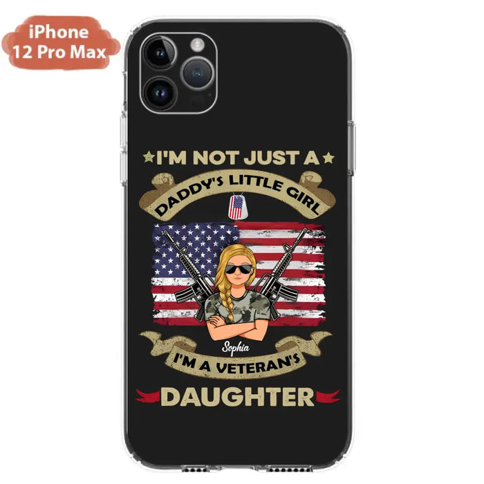 Custom Personalized Veteran's Daughter Phone Case - Gift Idea For Veteran/ Daughter - I'm Not Just A Daddy's Little Girl I'm A Veteran's Daughter - Case For iPhone/ Samsung