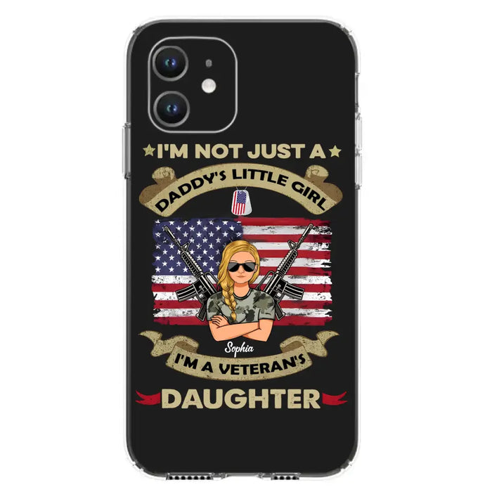 Custom Personalized Veteran's Daughter Phone Case - Gift Idea For Veteran/ Daughter - I'm Not Just A Daddy's Little Girl I'm A Veteran's Daughter - Case For iPhone/ Samsung