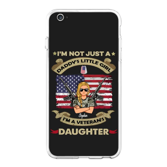 Custom Personalized Veteran's Daughter Phone Case - Gift Idea For Veteran/ Daughter - I'm Not Just A Daddy's Little Girl I'm A Veteran's Daughter - Case For iPhone/ Samsung