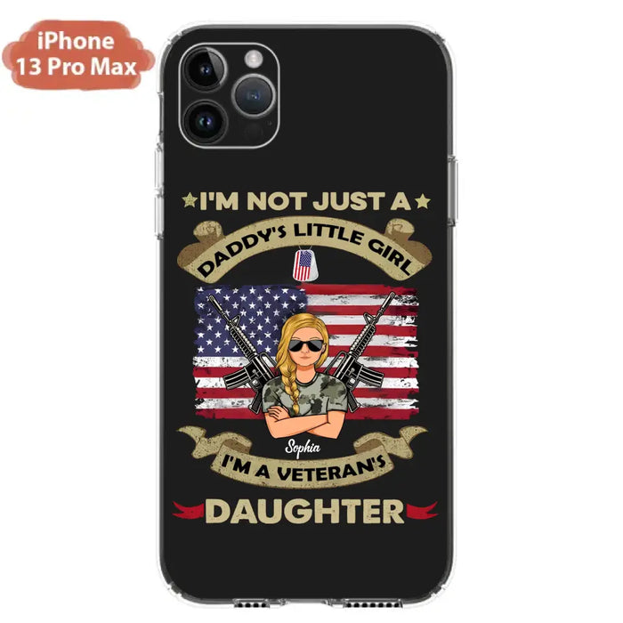 Custom Personalized Veteran's Daughter Phone Case - Gift Idea For Veteran/ Daughter - I'm Not Just A Daddy's Little Girl I'm A Veteran's Daughter - Case For iPhone/ Samsung