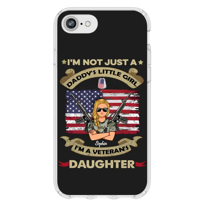 Custom Personalized Veteran's Daughter Phone Case - Gift Idea For Veteran/ Daughter - I'm Not Just A Daddy's Little Girl I'm A Veteran's Daughter - Case For iPhone/ Samsung