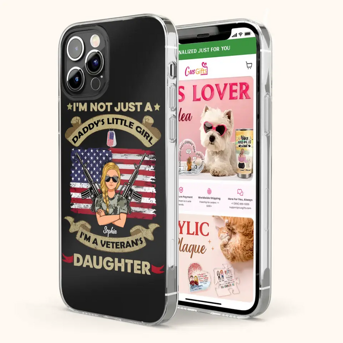 Custom Personalized Veteran's Daughter Phone Case - Gift Idea For Veteran/ Daughter - I'm Not Just A Daddy's Little Girl I'm A Veteran's Daughter - Case For iPhone/ Samsung