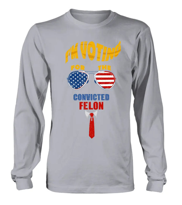 Support For The Convicted Felon T-shirt/ Long Sleeve/ Sweatshirt/ Hoodie