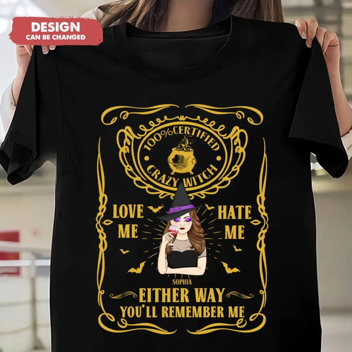 Custom Personalized Crazy Witch T-shirt/ Long Sleeve/ Sweatshirt/ Hoodie - Gift Idea For Friend - Love Me Hate Me Either Way You'll Remember Me