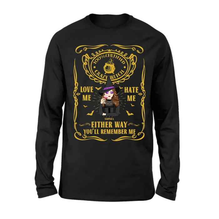 Custom Personalized Crazy Witch T-shirt/ Long Sleeve/ Sweatshirt/ Hoodie - Gift Idea For Friend - Love Me Hate Me Either Way You'll Remember Me