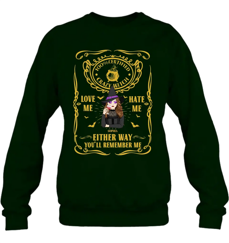 Personalized Crazy Witch T-shirt/Long Sleeve/Sweatshirt/Hoodie - Gift Idea For Friend - Love Me Hate Me Either Way You'll Remember Me