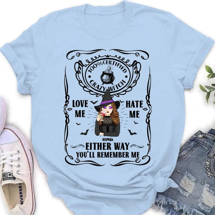 Custom Personalized Crazy Witch T-shirt/ Long Sleeve/ Sweatshirt/ Hoodie - Gift Idea For Friend - Love Me Hate Me Either Way You'll Remember Me