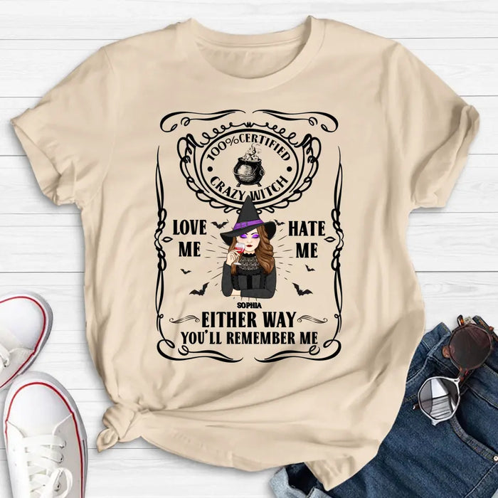 Custom Personalized Crazy Witch T-shirt/ Long Sleeve/ Sweatshirt/ Hoodie - Gift Idea For Friend - Love Me Hate Me Either Way You'll Remember Me