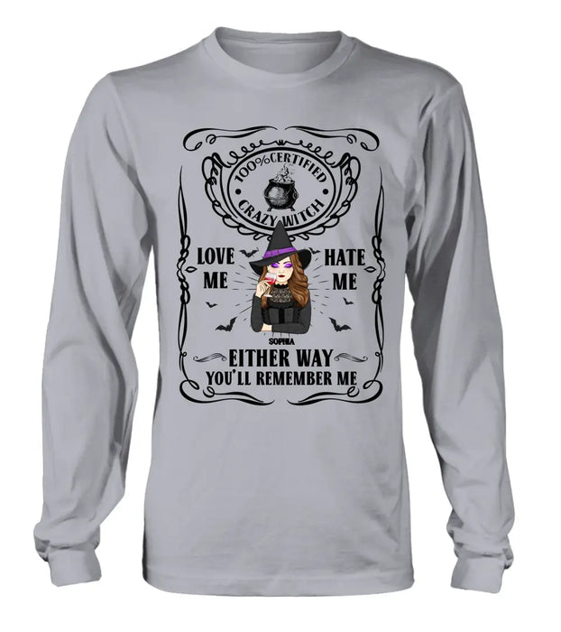 Custom Personalized Crazy Witch T-shirt/ Long Sleeve/ Sweatshirt/ Hoodie - Gift Idea For Friend - Love Me Hate Me Either Way You'll Remember Me