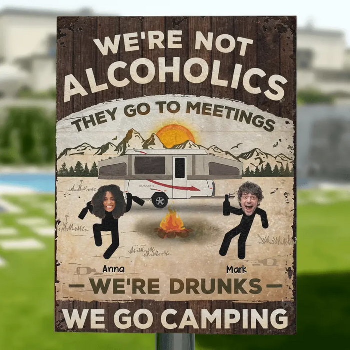 Custom Personalized Camping Friends Metal Sign - Upload Photo - Gift Idea For Friends/ Family/ Camping Lover - We're Not Alcoholics They Go To Meetings We're Drunks We Go Camping