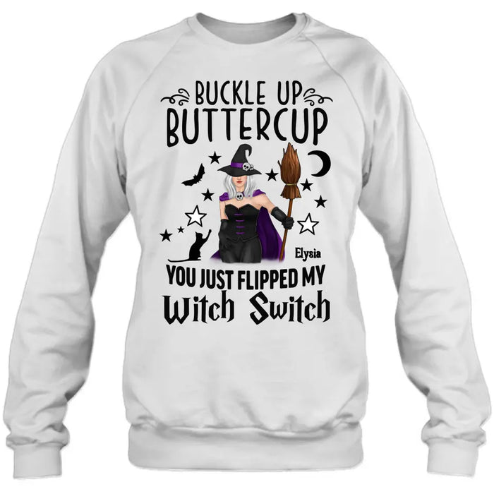 Custom Personalized Witch T-shirt/ Long Sleeve/ Sweatshirt/ Hoodie - Gift Idea For Friend - Buckle Up Buttercup You Just Flipped My Witch Switch