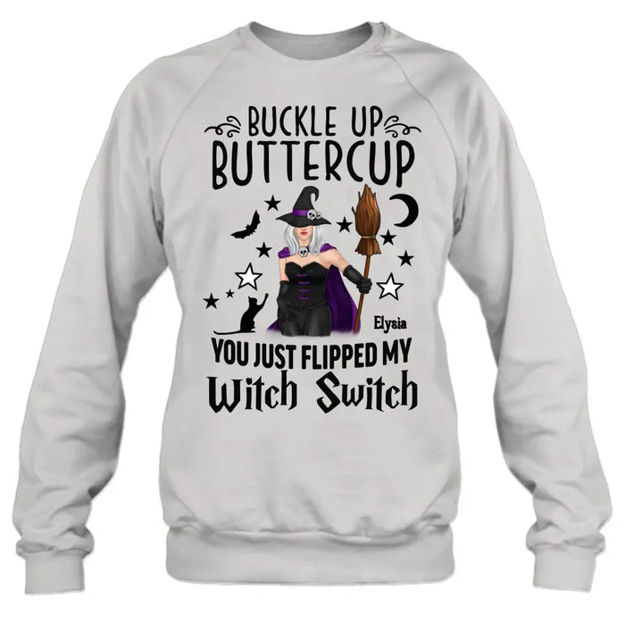 Custom Personalized Witch T-shirt/ Long Sleeve/ Sweatshirt/ Hoodie - Gift Idea For Friend - Buckle Up Buttercup You Just Flipped My Witch Switch