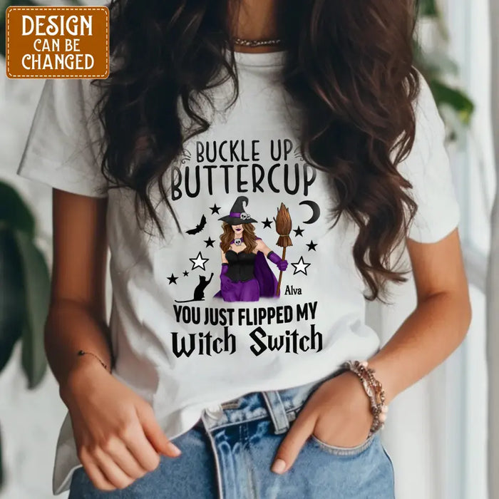 Custom Personalized Witch T-shirt/ Long Sleeve/ Sweatshirt/ Hoodie - Gift Idea For Friend - Buckle Up Buttercup You Just Flipped My Witch Switch