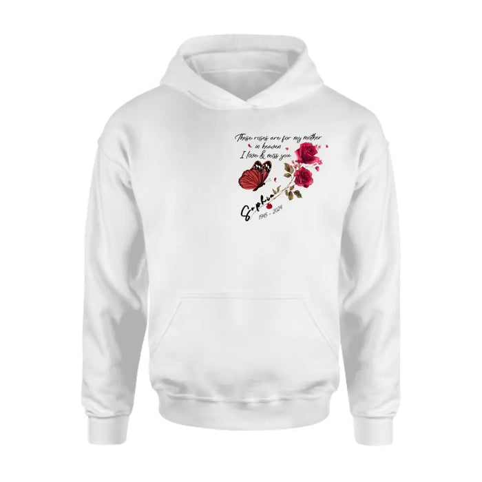 Custom Personalized Memorial Roses Shirt/ Hoodie - Gift Idea For Loss Of Family Member - These Roses Are For My Mother In Heaven