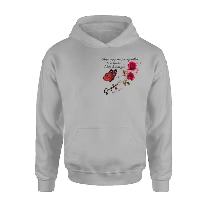 Custom Personalized Memorial Roses Shirt/ Hoodie - Gift Idea For Loss Of Family Member - These Roses Are For My Mother In Heaven