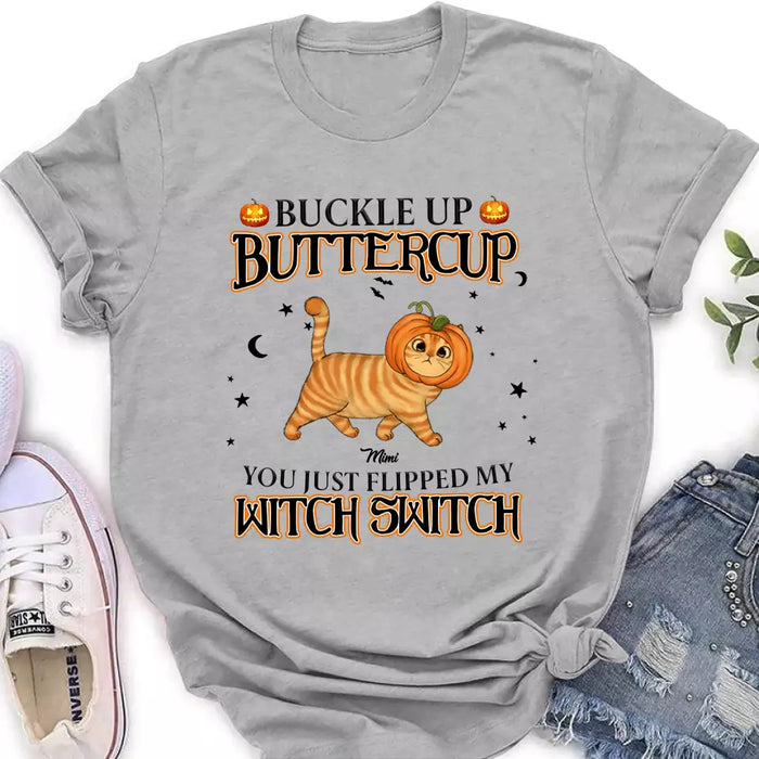 Custom Personalized Cat T-shirt/ Long Sleeve/ Sweatshirt/ Hoodie - Halloween Gift Idea For Cat Lover - Buckle Up Buttercup You Just Flipped My Witch Switch