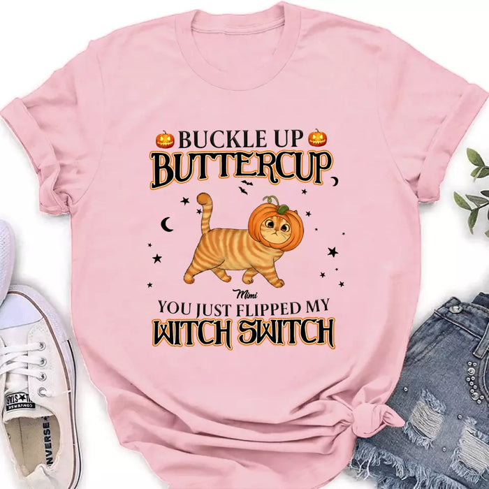 Custom Personalized Cat T-shirt/ Long Sleeve/ Sweatshirt/ Hoodie - Halloween Gift Idea For Cat Lover - Buckle Up Buttercup You Just Flipped My Witch Switch