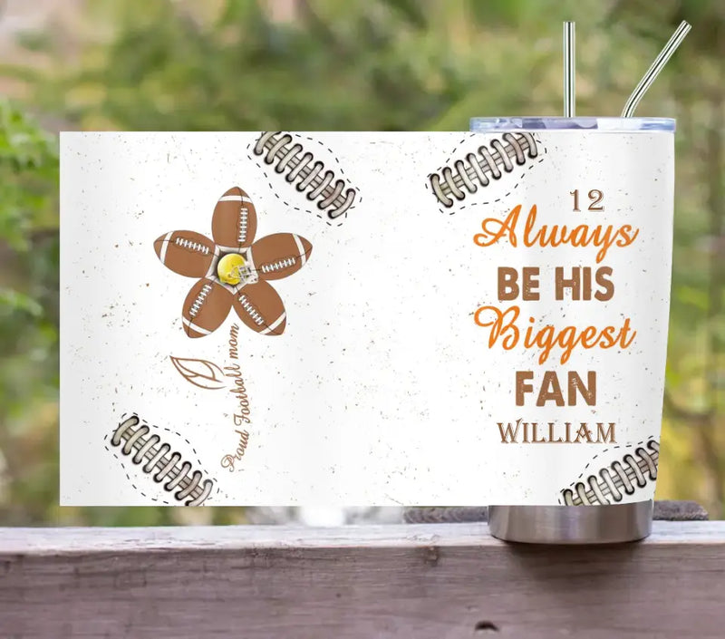 Personalized Proud Football Mom Tumbler - Gift Idea For  Son From Mom - Always Be His Biggest Fan