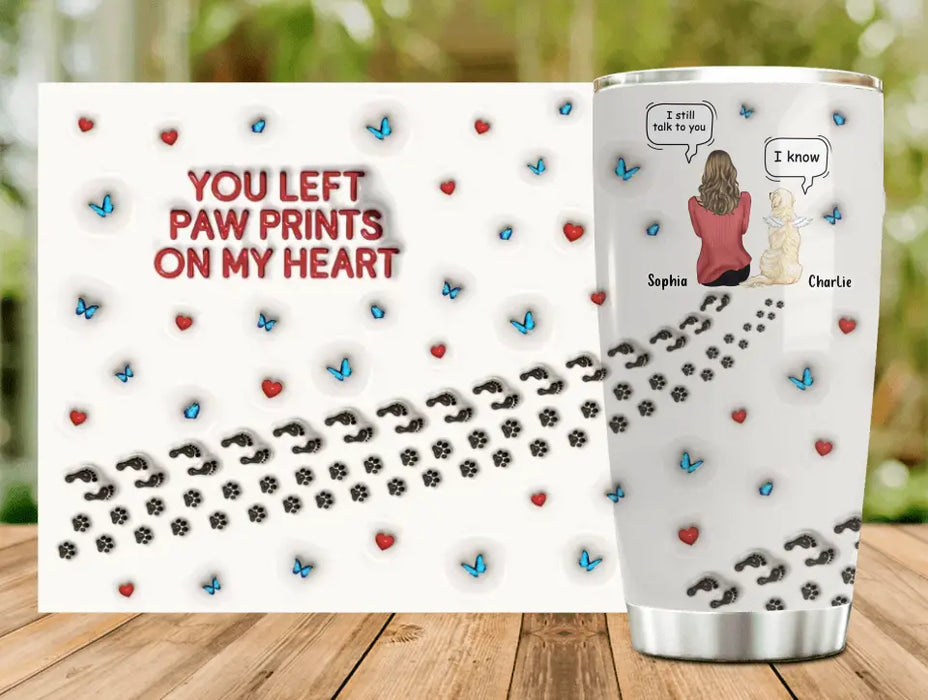 Custom Personalized Dog Mom Tumbler - Memorial Gift Idea For Dog/ Cat/ Rabbit Lover - Upto 4 Pets - You Left Paw Prints On My Heart