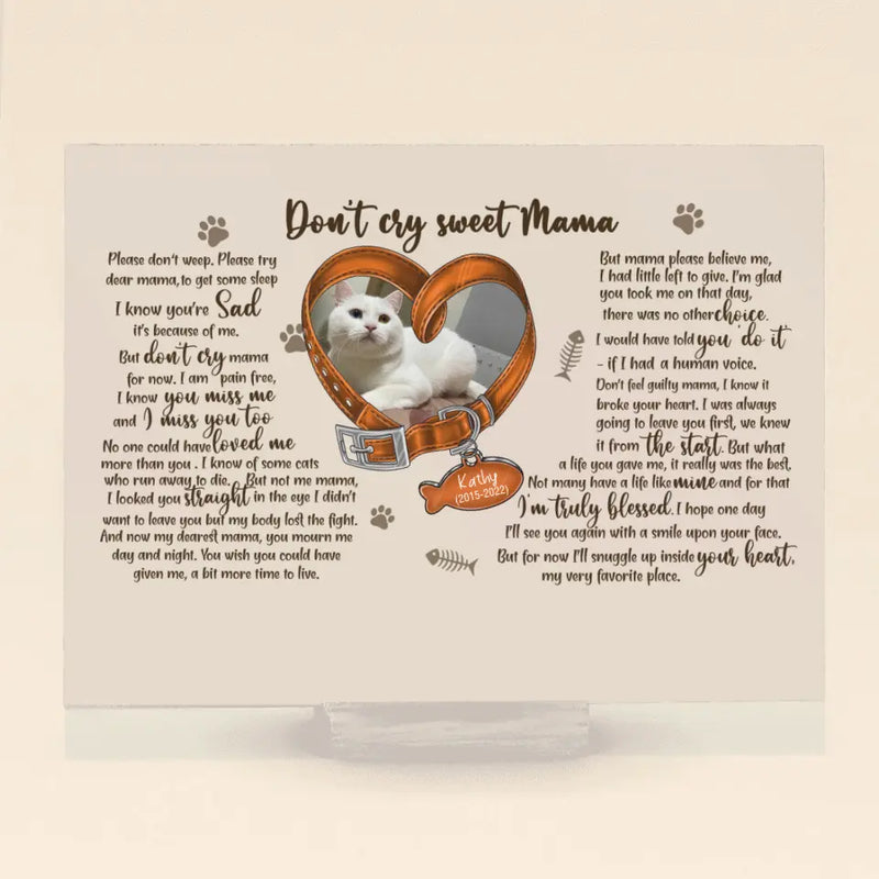 Personalized Memorial Photo Cat Acrylic Plaque - Gift Idea For Pet Lover - Don't Cry Sweet Mama Please Don't Weep