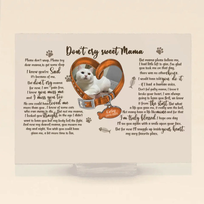 Personalized Memorial Photo Cat Acrylic Plaque - Gift Idea For Pet Lover - Don't Cry Sweet Mama Please Don't Weep