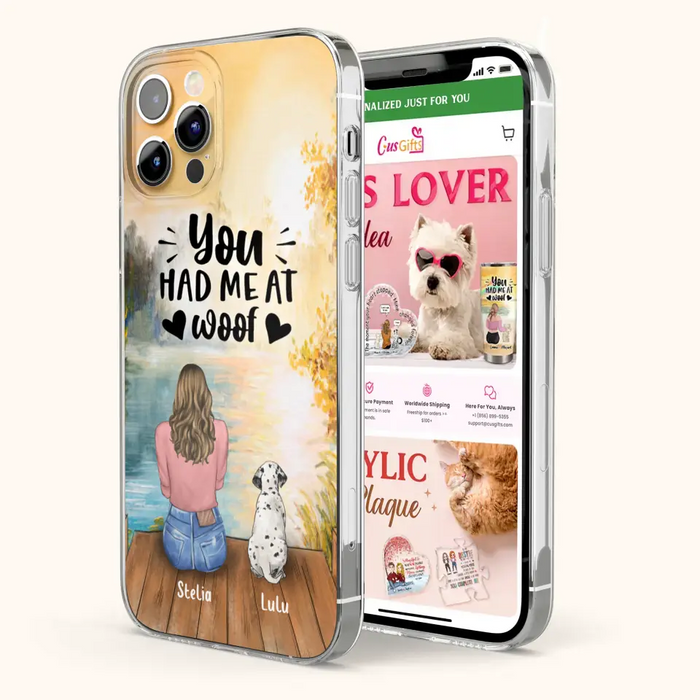 Custom Personalized Dog Mom Phone Case - Gifts For Dog Lovers With Upto 4 Dogs - You Had Me At Woof - Case For iPhone, Samsung