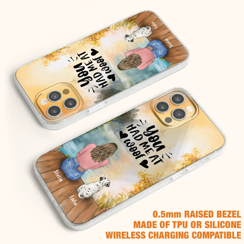 Personalized Dog Mom Phone Case - Gifts For Dog Lovers With Up to 4 Dogs - You Had Me At Woof - Case For iPhone, Samsung