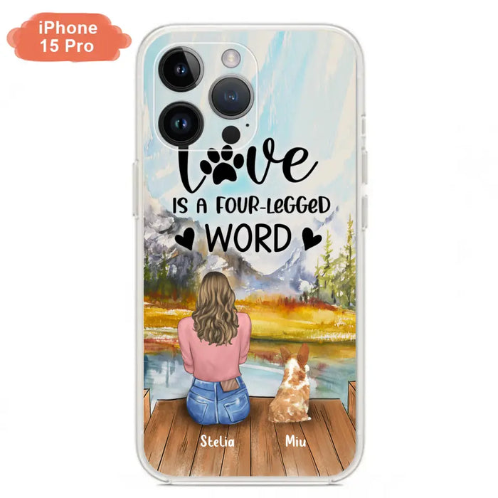 Custom Personalized Pet Mom/Pet Dad Phone Case - Gifts For Pet Lovers With Upto 4 Pets - Love Is A Four-Legged Word