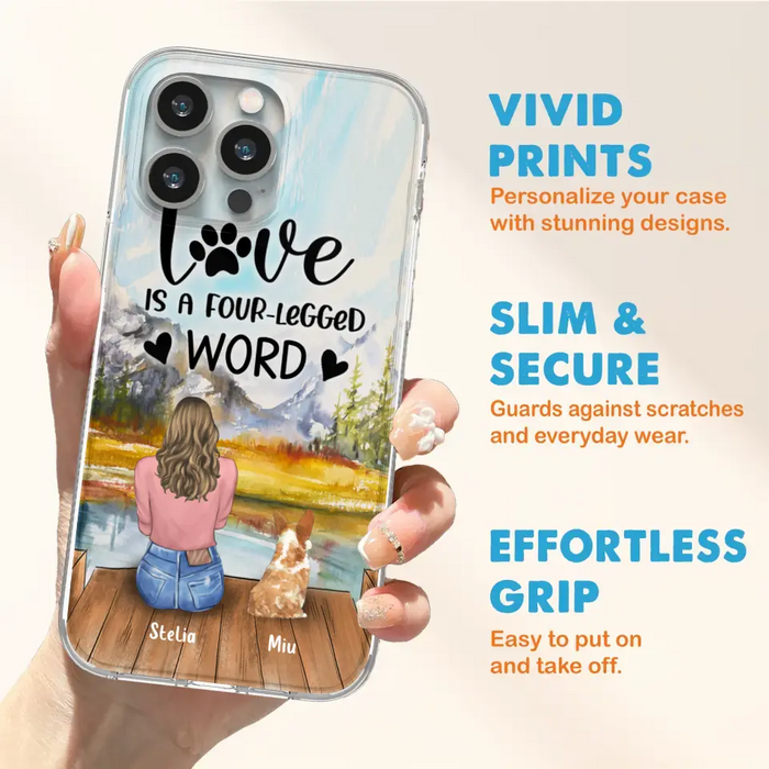 Custom Personalized Pet Mom/Pet Dad Phone Case - Gifts For Pet Lovers With Upto 4 Pets - Love Is A Four-Legged Word