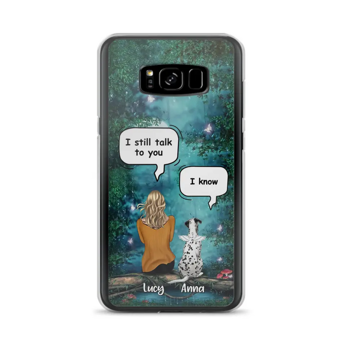 Custom Personalized Dog Memorial Phone Case - Upto 5 Pets - Best Gift For Dog Lover - I still talk to you - Case For iPhone And Samsung