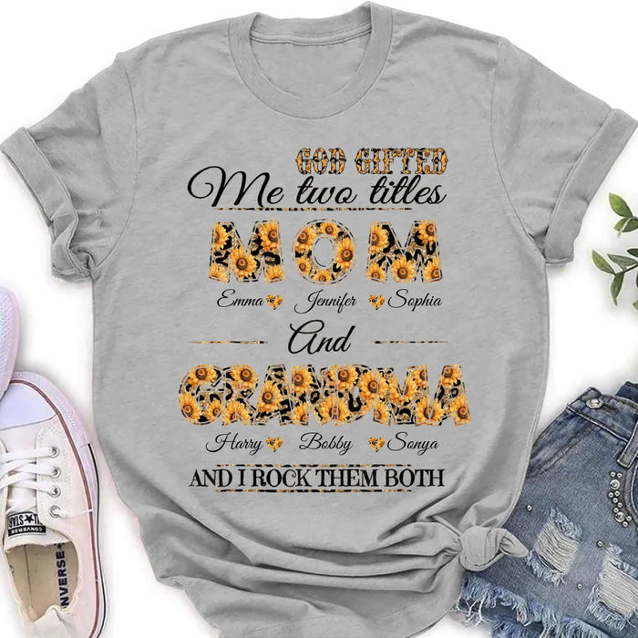 Custom Personalized Mom And Grandma Shirt - Upto 12 People - Mother's Day Gift Idea for Mom/Grandma - God Gifted Me Two Titles Mom And Grandma