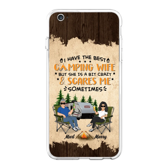 Custom Personalized Camping Couple Phone Case - Gift Idea For Camping Lover - I Have The Best Camping Wife But She Is A Bit Crazy & Scares Me Sometimes - Case For iPhone And Samsung