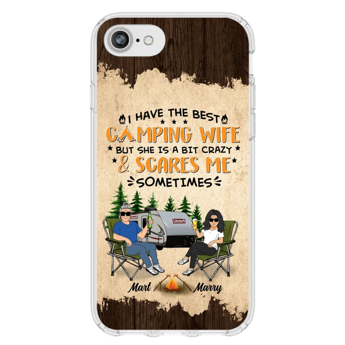 Custom Personalized Camping Couple Phone Case - Gift Idea For Camping Lover - I Have The Best Camping Wife But She Is A Bit Crazy & Scares Me Sometimes - Case For iPhone And Samsung