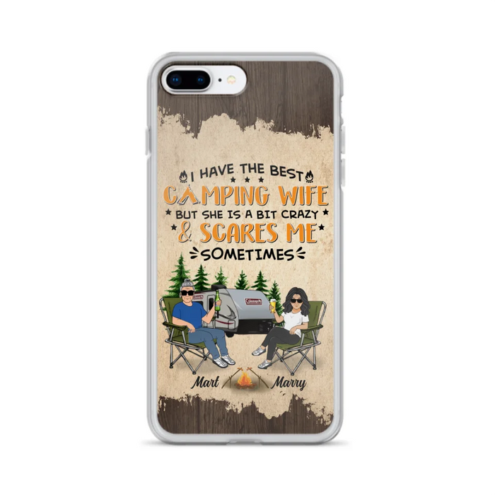 Custom Personalized Camping Couple Phone Case - Gift Idea For Camping Lover - I Have The Best Camping Wife But She Is A Bit Crazy & Scares Me Sometimes - Case For iPhone And Samsung