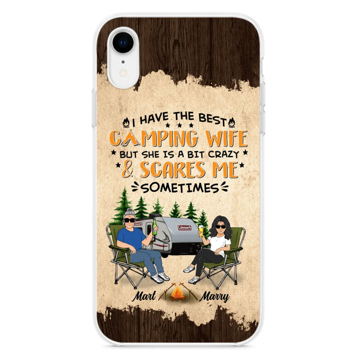 Custom Personalized Camping Couple Phone Case - Gift Idea For Camping Lover - I Have The Best Camping Wife But She Is A Bit Crazy & Scares Me Sometimes - Case For iPhone And Samsung