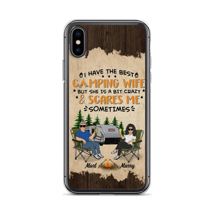 Custom Personalized Camping Couple Phone Case - Gift Idea For Camping Lover - I Have The Best Camping Wife But She Is A Bit Crazy & Scares Me Sometimes - Case For iPhone And Samsung