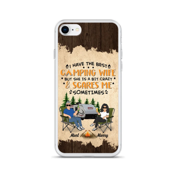 Custom Personalized Camping Couple Phone Case - Gift Idea For Camping Lover - I Have The Best Camping Wife But She Is A Bit Crazy & Scares Me Sometimes - Case For iPhone And Samsung