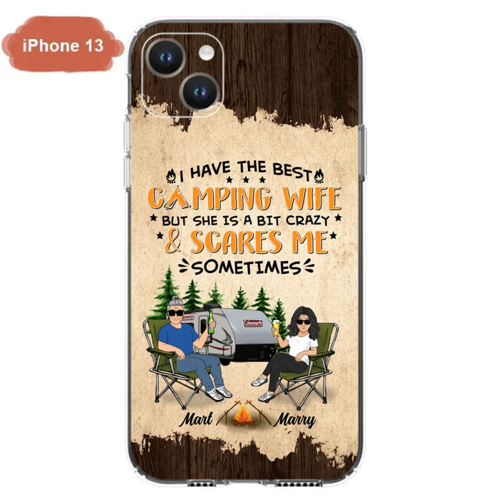 Custom Personalized Camping Couple Phone Case - Gift Idea For Camping Lover - I Have The Best Camping Wife But She Is A Bit Crazy & Scares Me Sometimes - Case For iPhone And Samsung